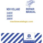 New Holland 346W, 356W, 366W Repair Manual (87576103)