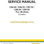 New Holland CR6.80, CR6.90, CR7.90, CR8.90, CR9.90 Tier 4B Final Combine Service Manual (47865347)