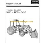 New Holland Ford 345C, 445C, 545C Tractor Loader Repair Manual (40034530)