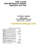 John Deere 744H Loader 744H MH Material Handler Operation and Test Technical Manual (TM1602)