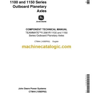 John Deere TeamMate™II 2561R 1100 and 1150 Series Outboard Planetary Axles Component Technical Manual (CTM44)