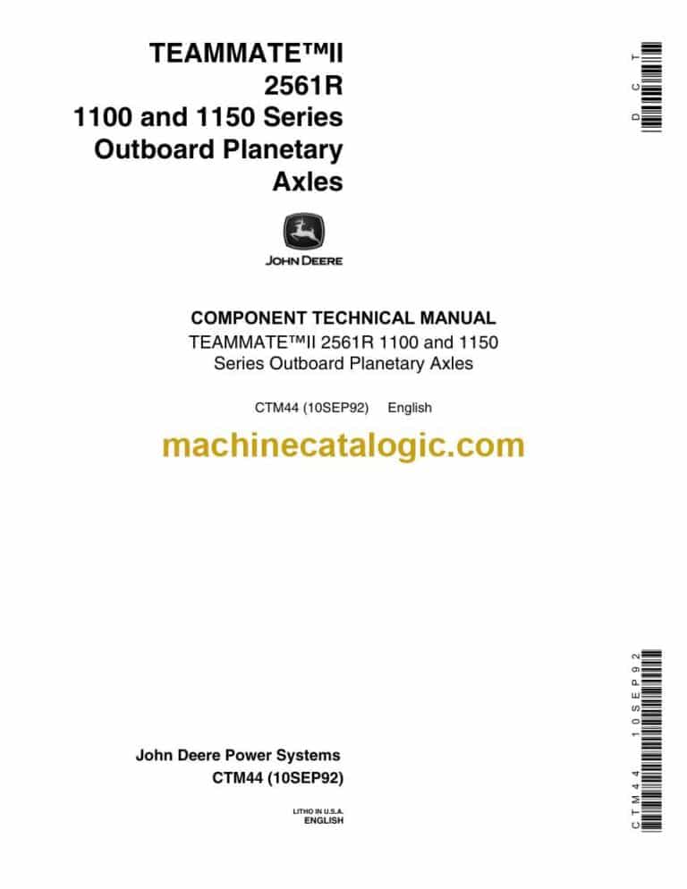 John Deere TeamMate™II 2561R 1100 and 1150 Series Outboard Planetary Axles Component Technical Manual (CTM44)