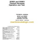 John Deere 903KH and 909KH Tracked Harvester Operation and Test Technical Manual (TM11623)