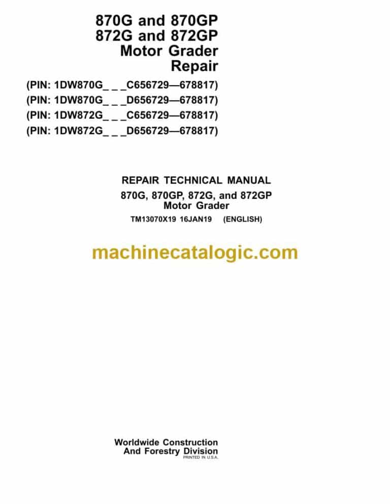 John Deere 870G, 870GP, 872G, 872GP Motor Grader Repair Technical Manual (TM13070X19)